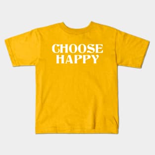 choose happy Kids T-Shirt